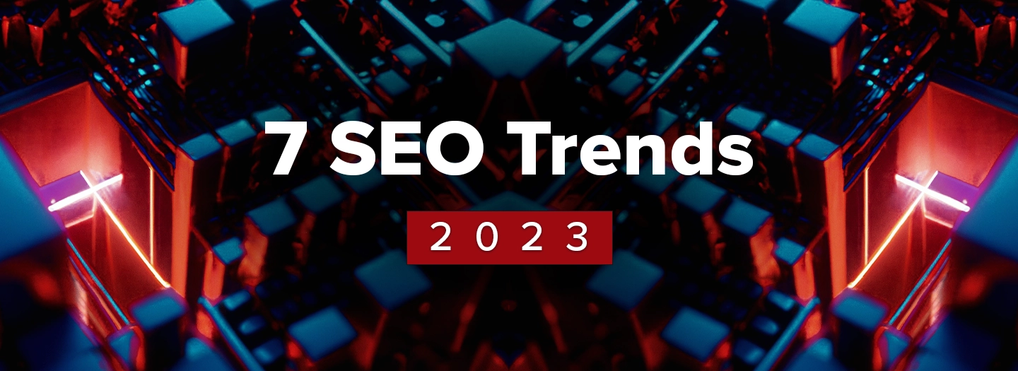 Top 7 SEO Trends in 2023